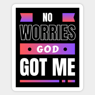 No Worries God Got Me Magnet